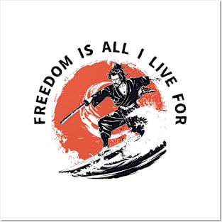 Freedom Is All I Live For- Samurai Surfing T-Shirt- Embrace the Spirit of Adventure Posters and Art